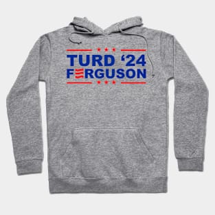 TURD FERGUSON for President 2024 Hoodie